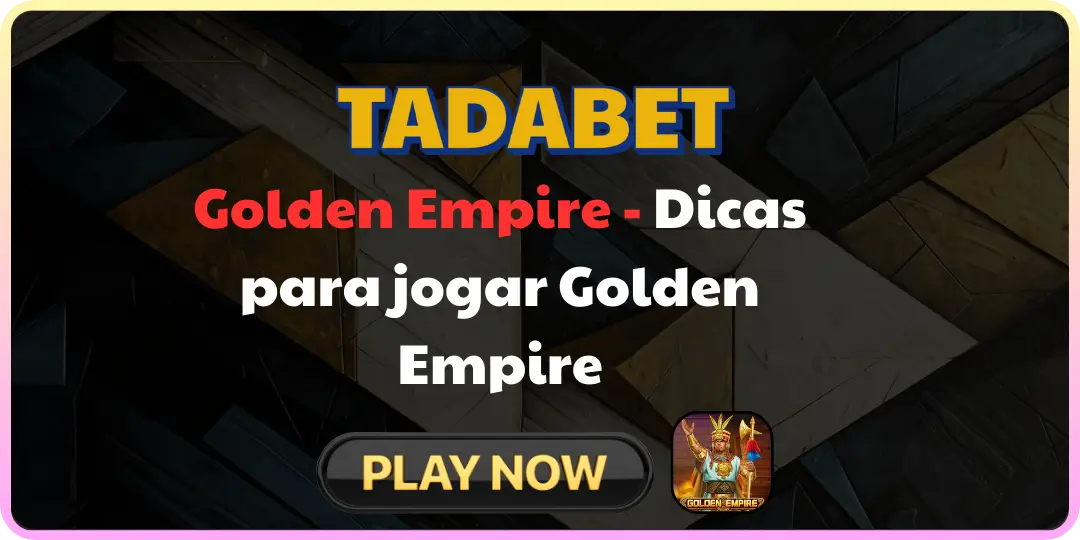 Golden Empire Dicas para jogar Golden Empire tadabet